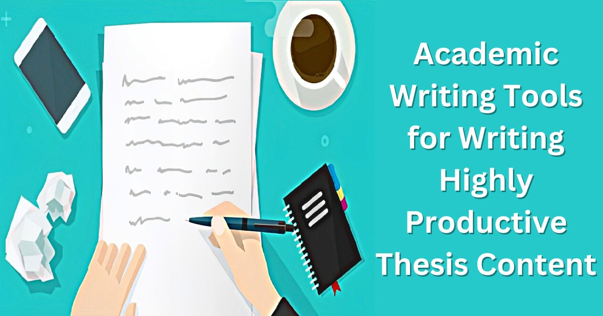 Academic Writing Tools for Writing Highly Productive Thesis Content.jpg